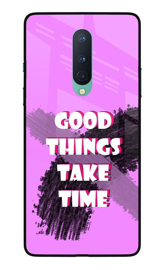 Good Things Take Time Oneplus 8 Glass Case