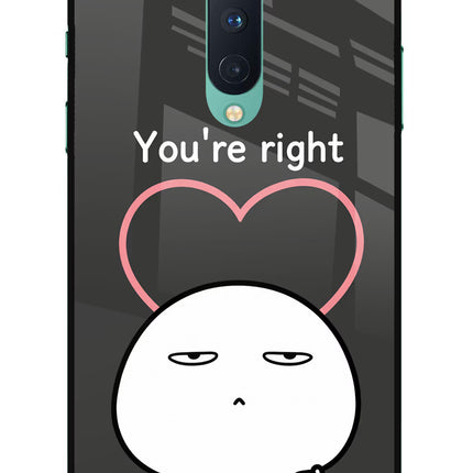 You're Right Oneplus 8 Glass Case