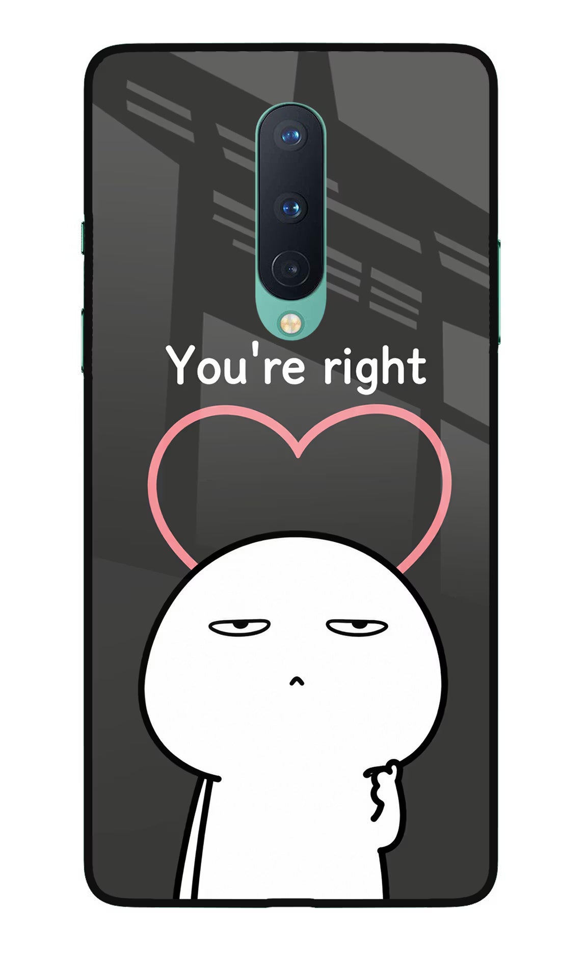 You're Right Oneplus 8 Glass Case
