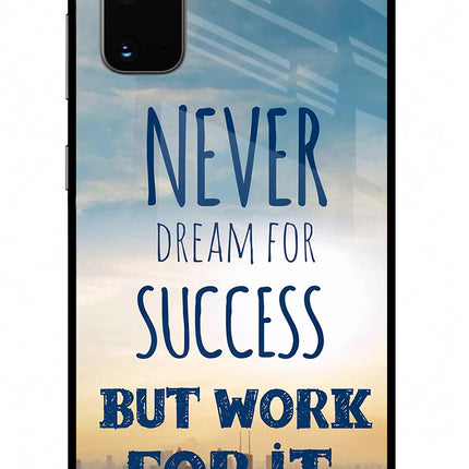 Never Dream For Success But Work For It Samsung S20 Glass Case Back Cover by Casekaro