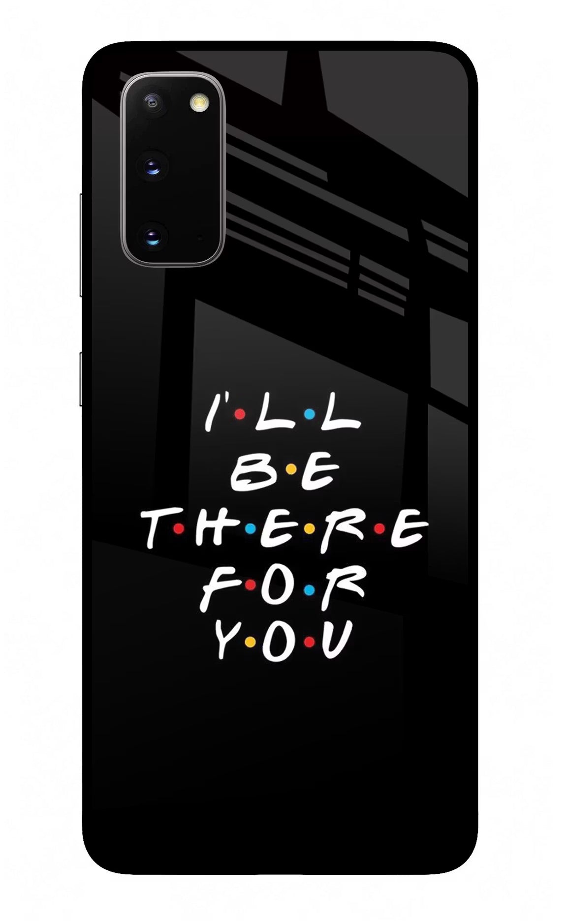 I'll Be There For You Samsung S20 Glass Case Back Cover by Casekaro