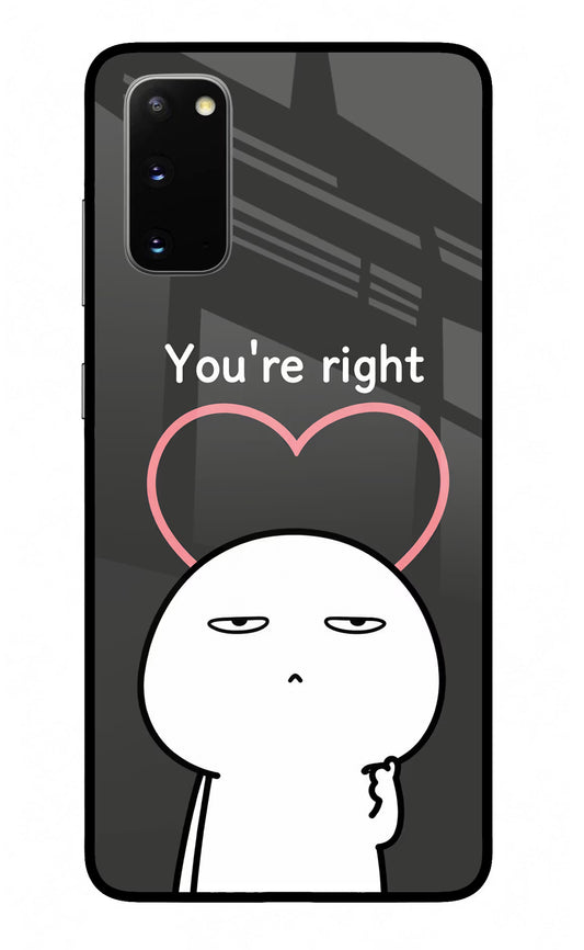 You're Right Samsung S20 Glass Case
