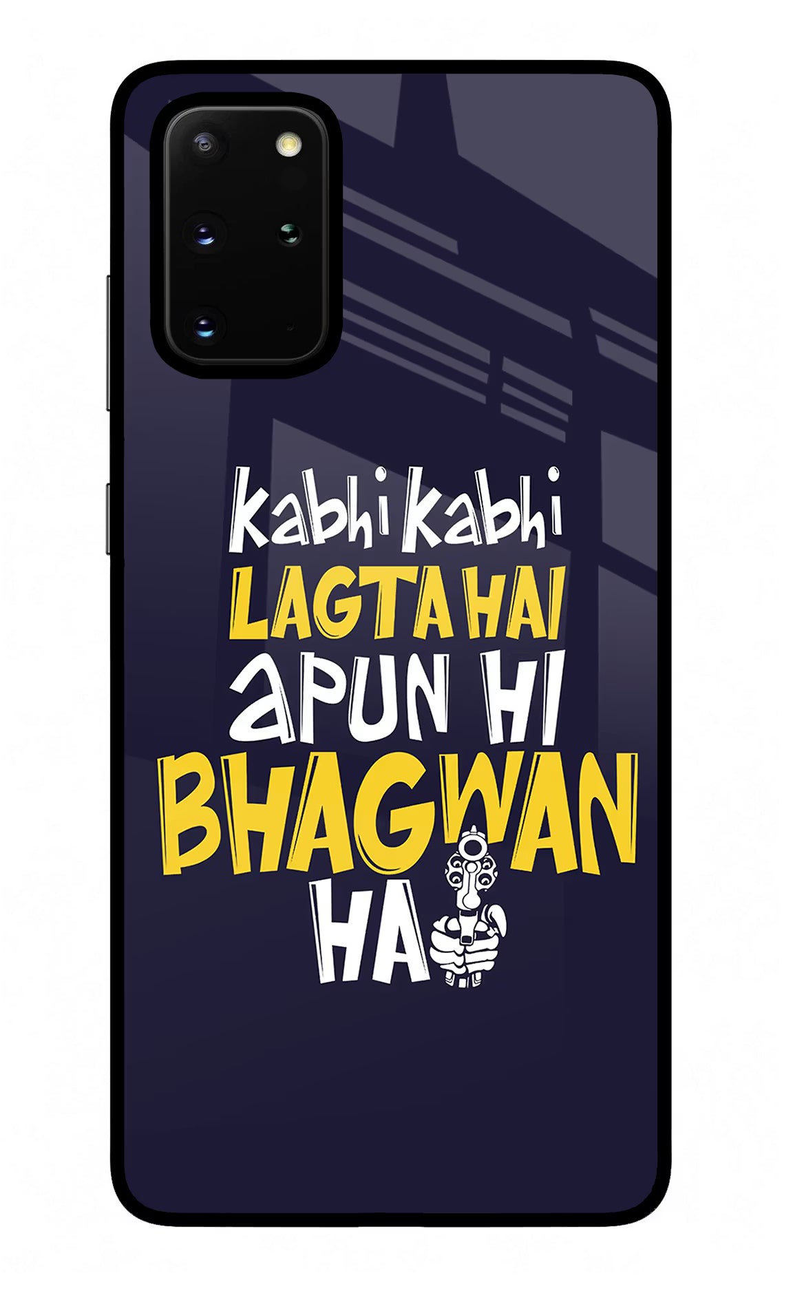 Kabhi Kabhi Lagta Hai Apun Hi Bhagwan Hai Samsung S20 Plus Glass Case Back Cover by Casekaro