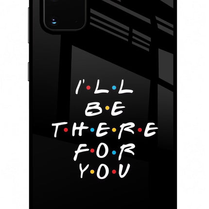 I'll Be There For You Samsung S20 Plus Glass Case Back Cover by Casekaro