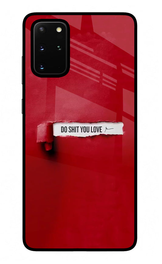 Do Shit You Love Samsung S20 Plus Glass Case