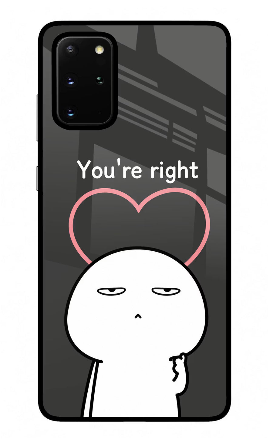You're Right Samsung S20 Plus Back Cover, Glass case