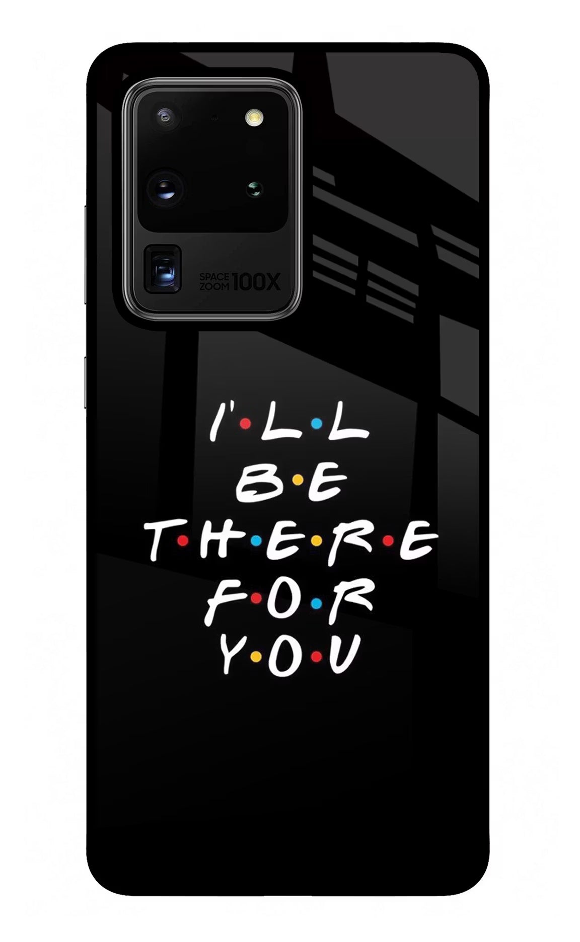 I'll Be There For You Samsung S20 Ultra Glass Case Back Cover by Casekaro