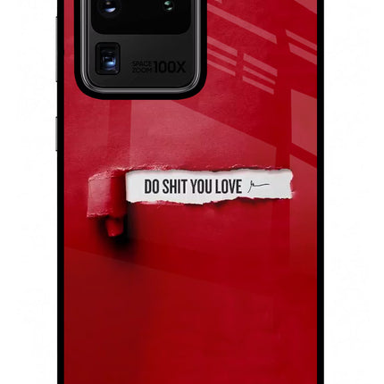 Do Shit You Love Samsung S20 Ultra Glass Case