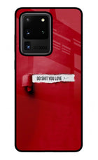 Do Shit You Love Samsung S20 Ultra Glass Case