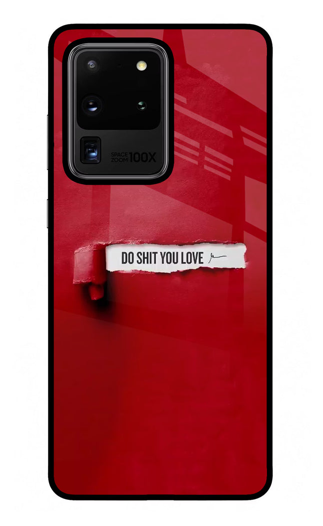 Do Shit You Love Samsung S20 Ultra Glass Case