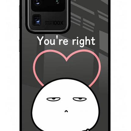 You're Right Samsung S20 Ultra Glass Case