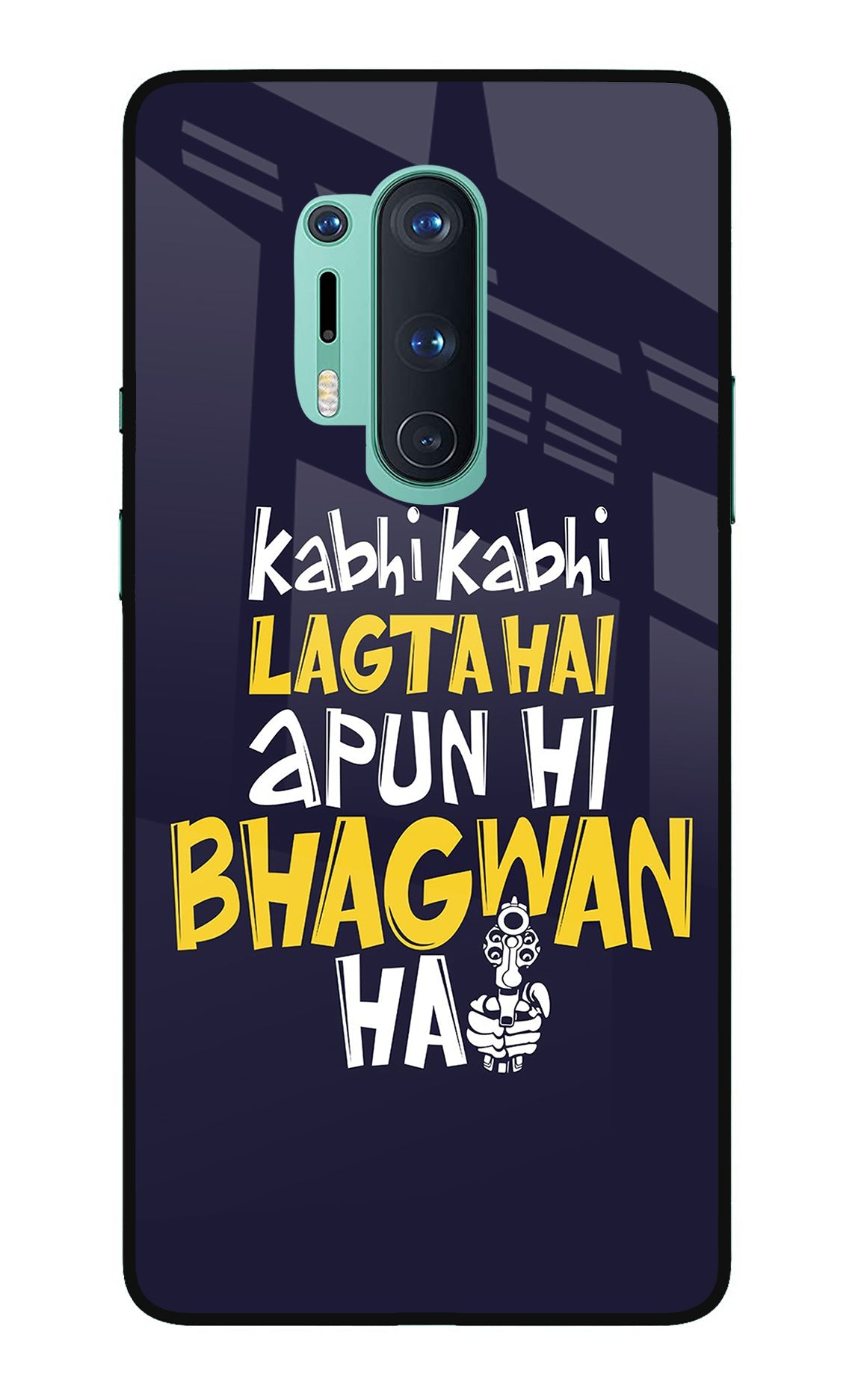 Kabhi Kabhi Lagta Hai Apun Hi Bhagwan Hai Oneplus 8 Pro Glass Case