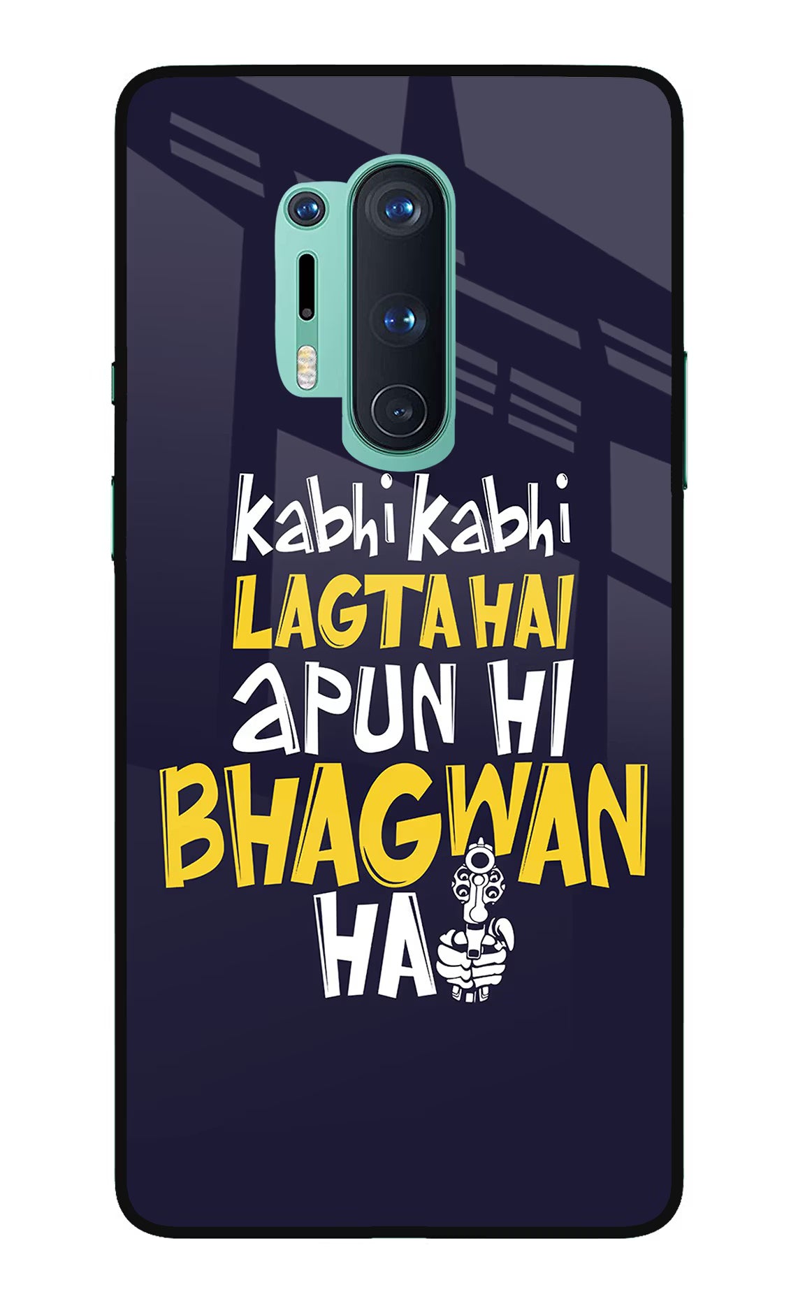 Kabhi Kabhi Lagta Hai Apun Hi Bhagwan Hai Oneplus 8 Pro Glass Case Back Cover by Casekaro