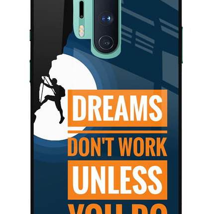 Dreams Don’T Work Unless You Do Oneplus 8 Pro Glass Case