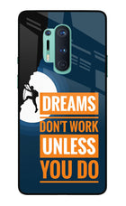 Dreams Don’T Work Unless You Do Oneplus 8 Pro Glass Case