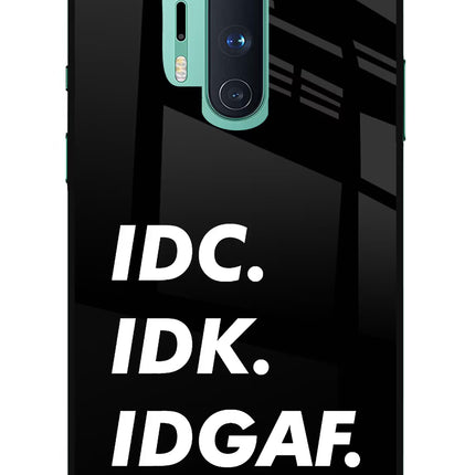 Idc Idk Idgaf Oneplus 8 Pro Glass Case
