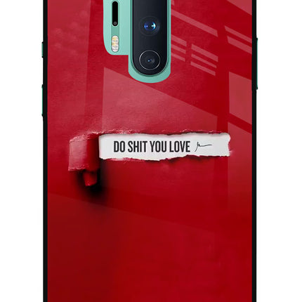 Do Shit You Love Oneplus 8 Pro Glass Case