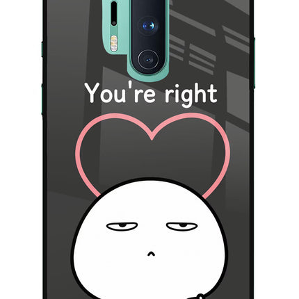 You're Right Oneplus 8 Pro Glass Case