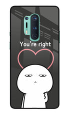 You're Right Oneplus 8 Pro Glass Case