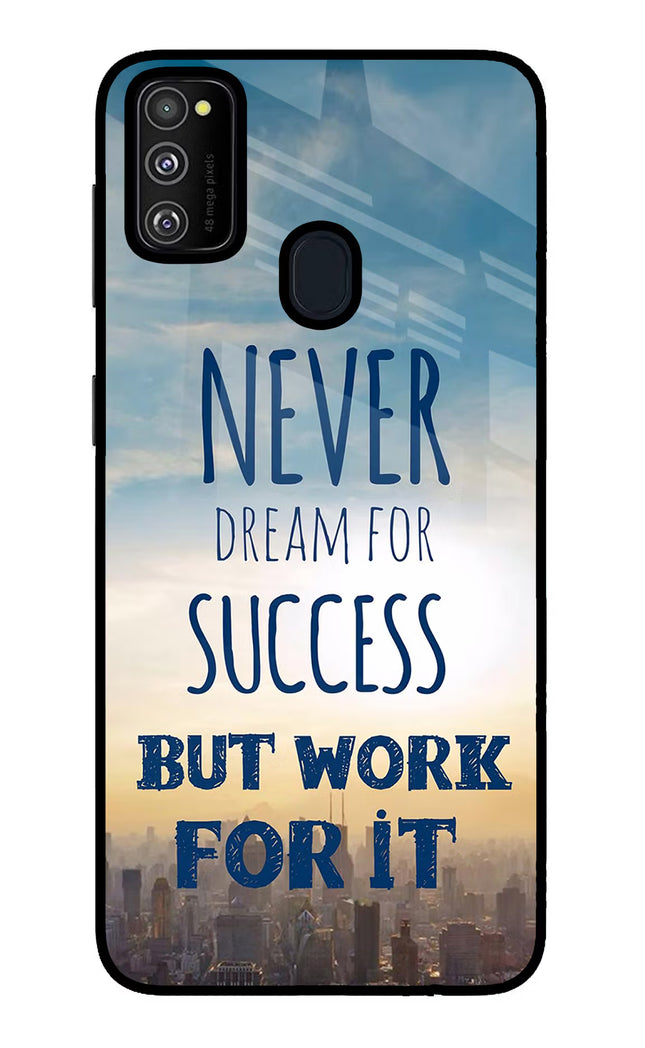 Never Dream For Success But Work For It Samsung M21 2020 Glass Case Back Cover by Casekaro