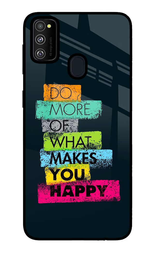Do More Of What Makes You Happy Samsung M21 2020 Glass Case Back Cover by Casekaro
