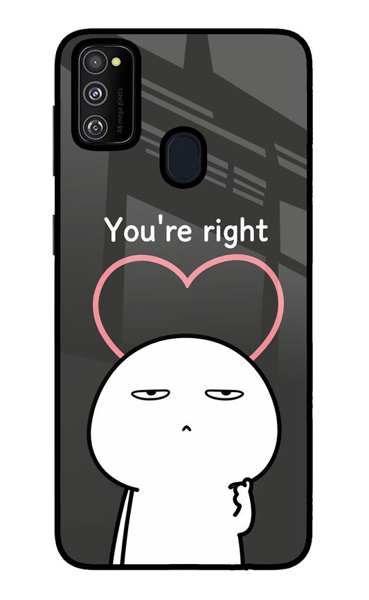 You're Right Samsung M21 2020 Glass Case