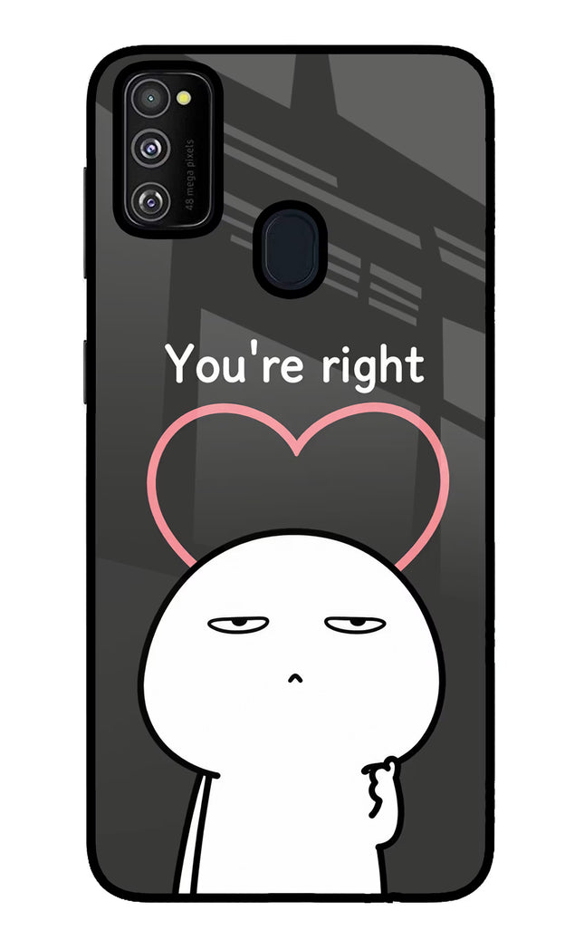 You're Right Samsung M21 2020 Glass Case Back Cover by Casekaro