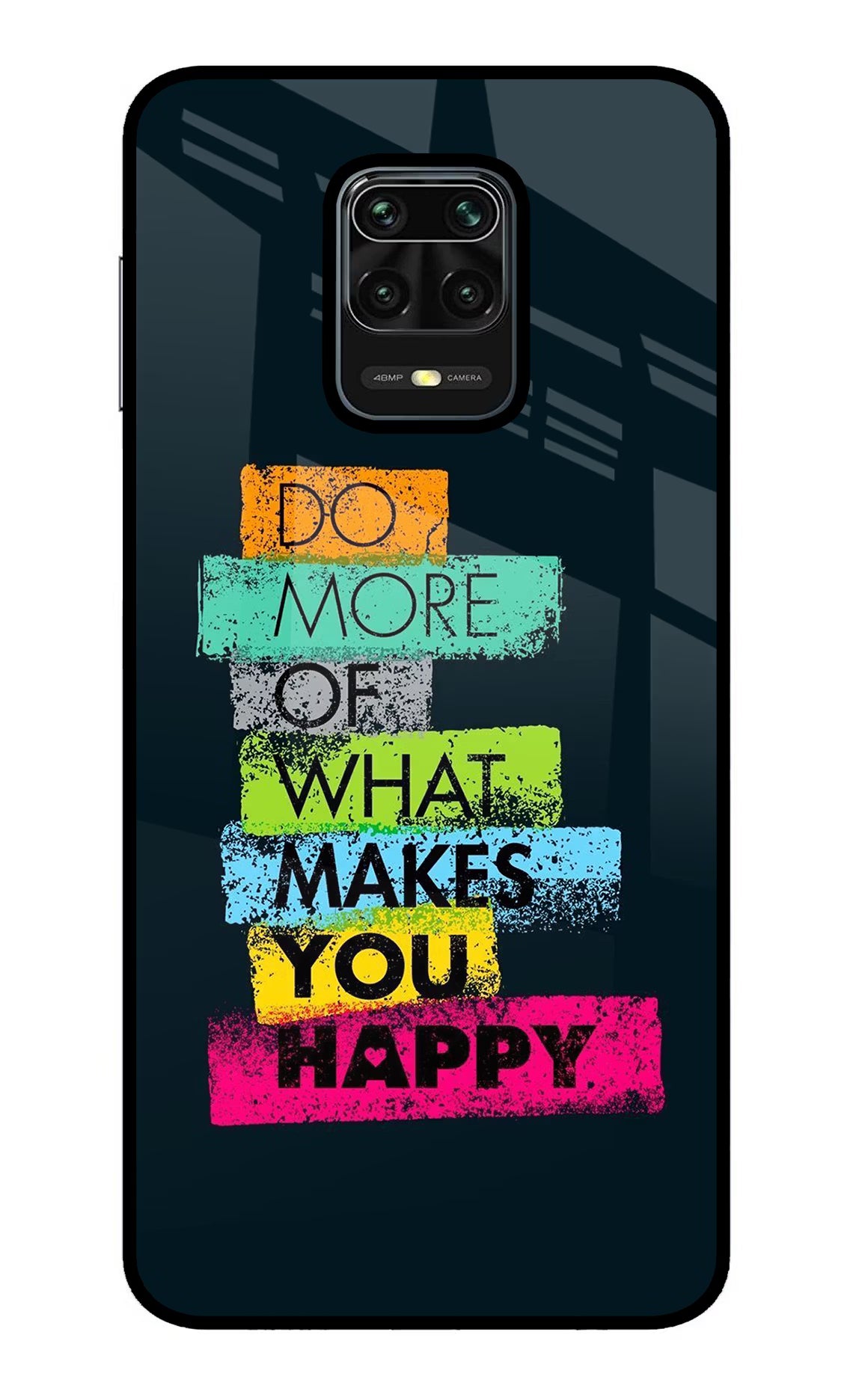 Do More Of What Makes You Happy Redmi Note 9 Pro/Pro Max Glass Case Back Cover by Casekaro