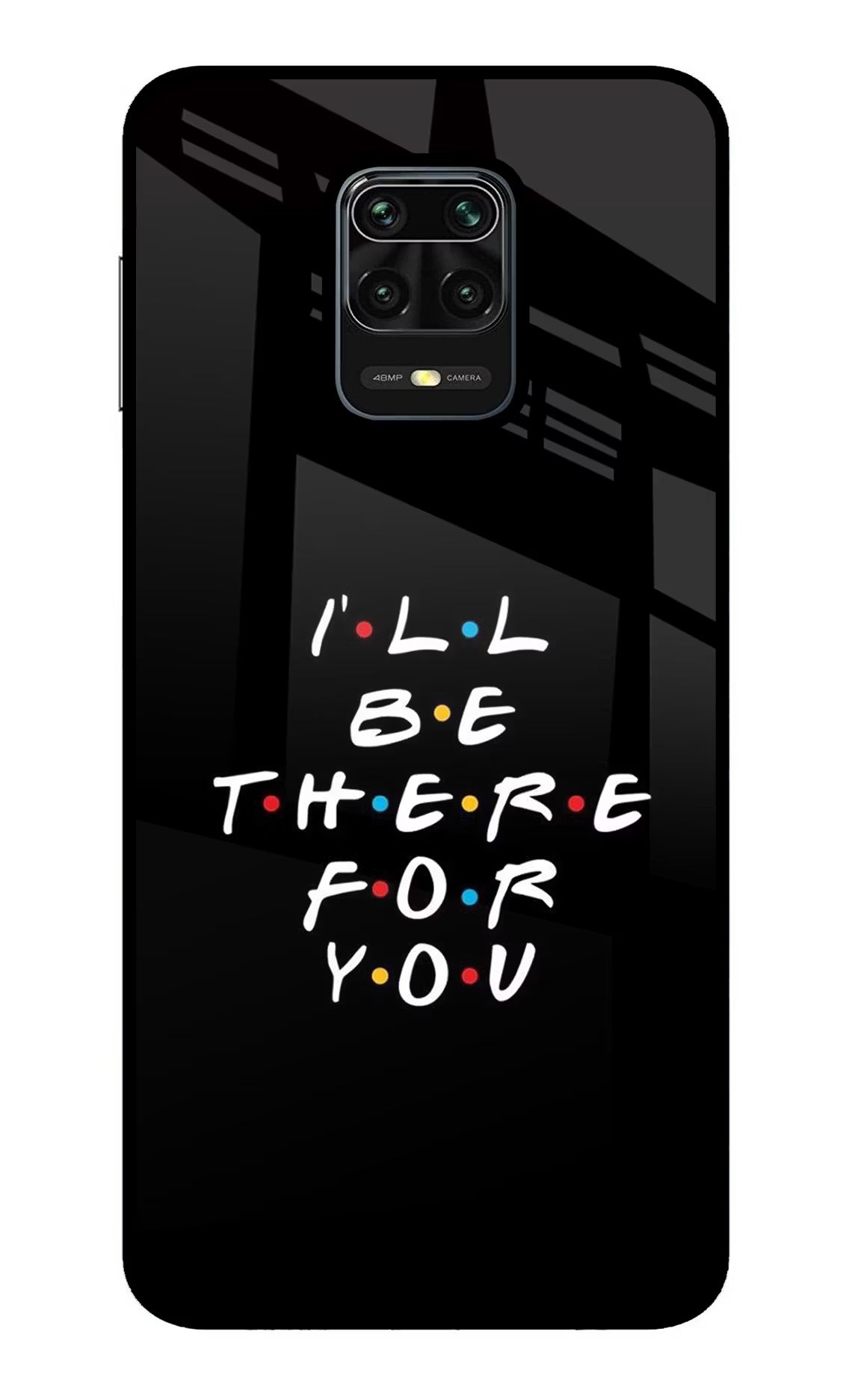 I'll Be There For You Redmi Note 9 Pro/Pro Max Glass Case Back Cover by Casekaro