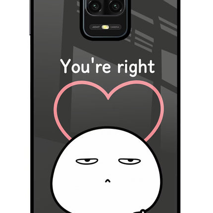 You're Right Redmi Note 9 Pro/Pro Max Glass Case