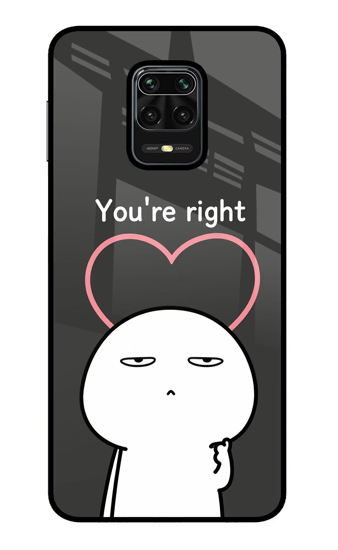 You're Right Redmi Note 9 Pro/Pro Max Glass Case