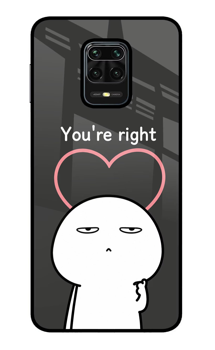 You're Right Redmi Note 9 Pro/Pro Max Back Cover, Glass case