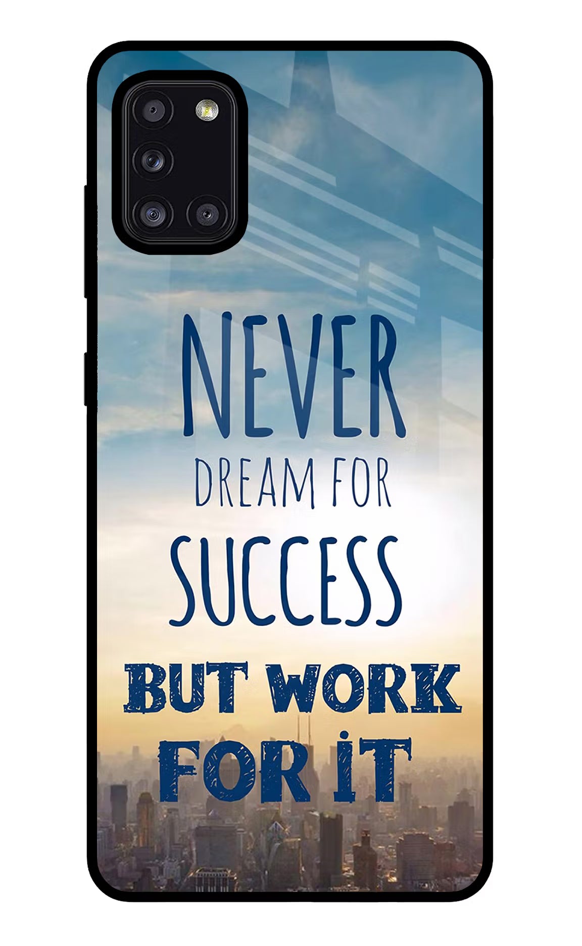 Never Dream For Success But Work For It Samsung A31 Glass Case Back Cover by Casekaro