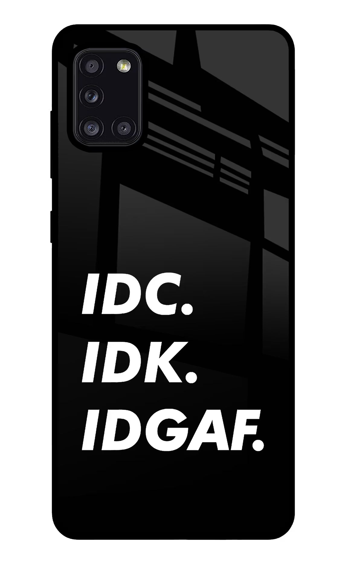 Idc Idk Idgaf Samsung A31 Glass Case Back Cover by Casekaro