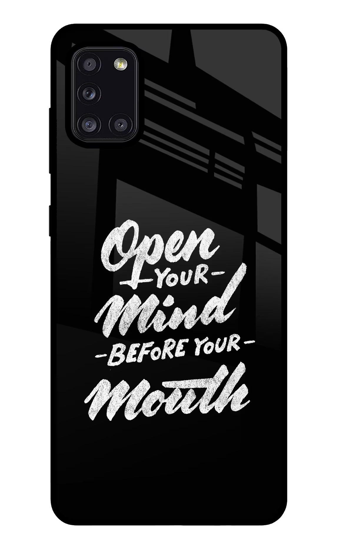 Open Your Mind Before Your Mouth Samsung A31 Glass Case Back Cover by Casekaro