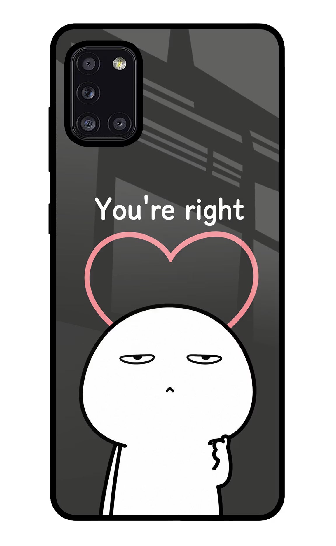 You're Right Samsung A31 Glass Case