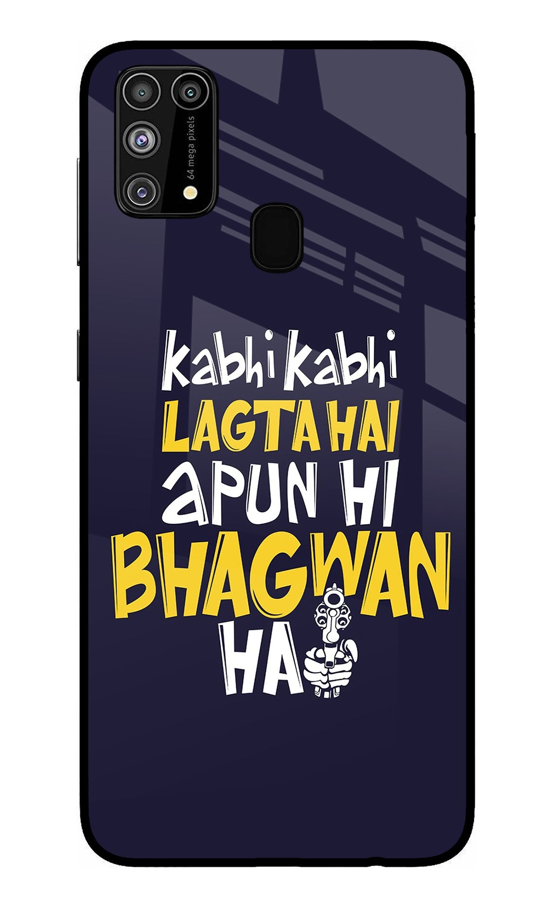 Kabhi Kabhi Lagta Hai Apun Hi Bhagwan Hai Samsung M31/F41 Back Cover