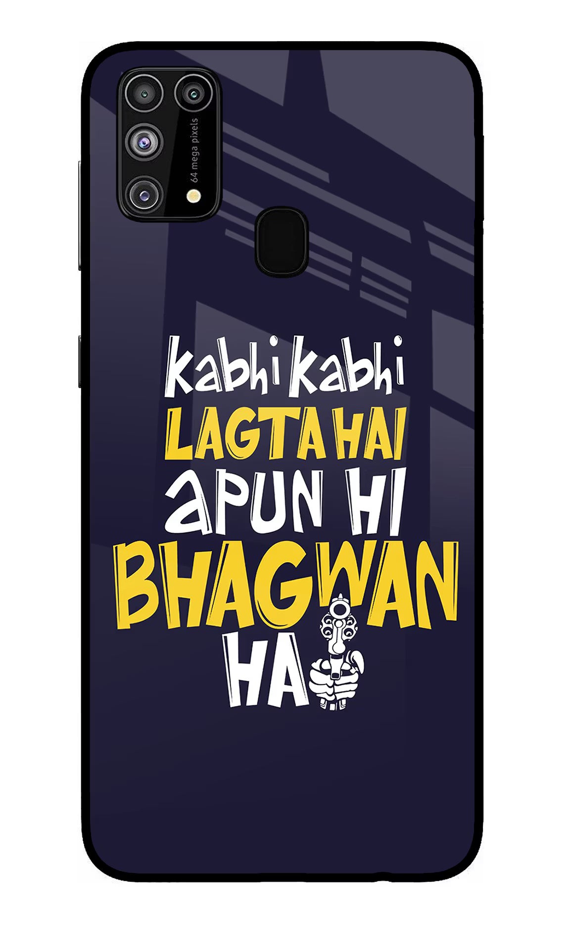 Kabhi Kabhi Lagta Hai Apun Hi Bhagwan Hai Samsung M31/F41 Glass Case Back Cover by Casekaro