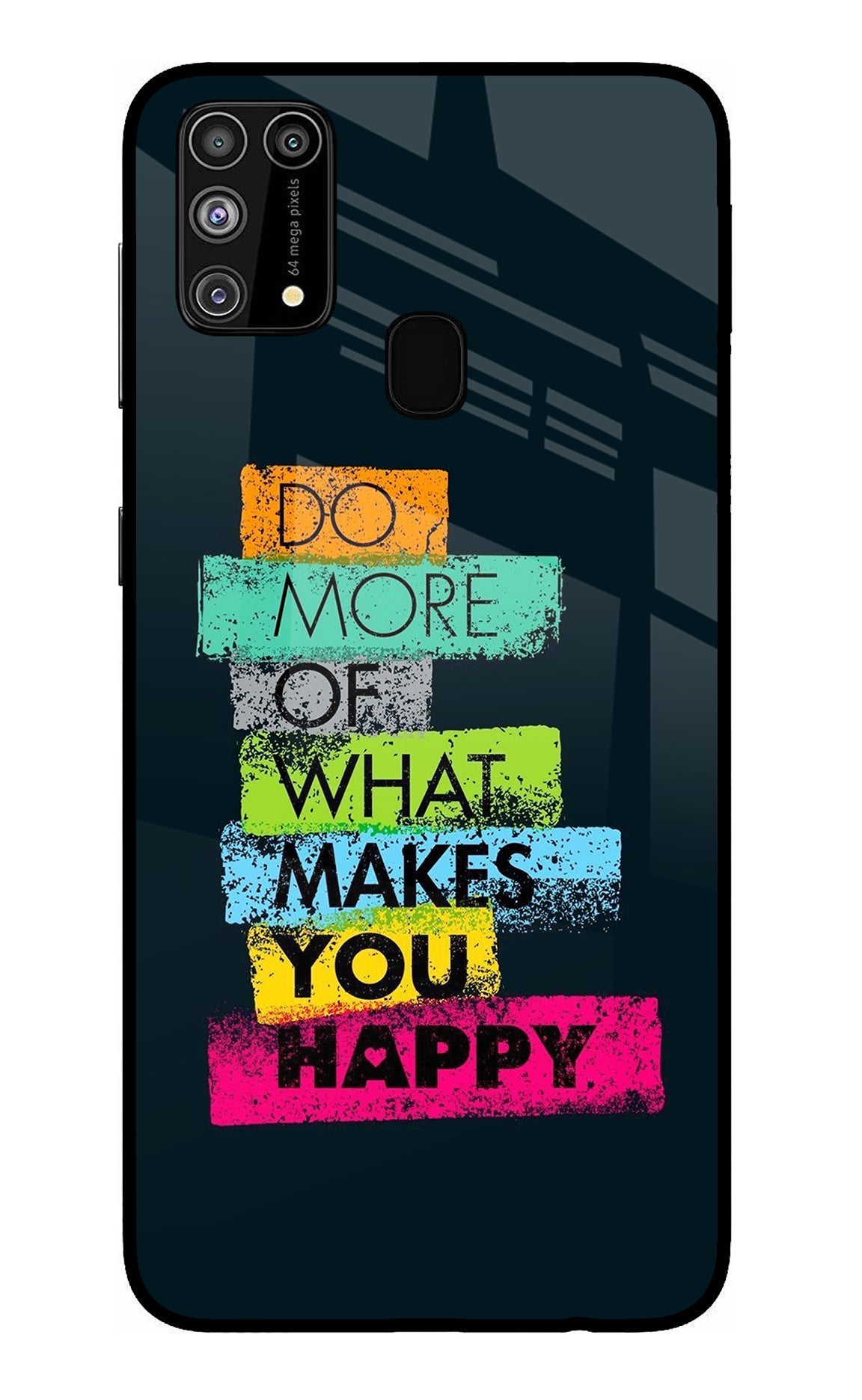 Do More Of What Makes You Happy Samsung M31/F41 Glass Case