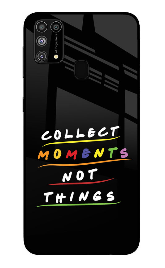 Collect Moments Not Things Samsung M31/F41 Glass Case