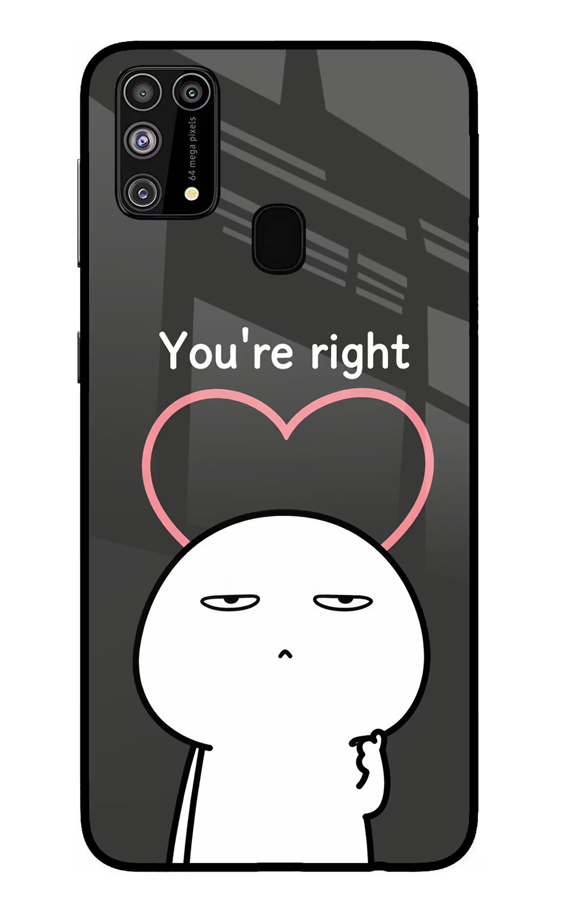 You're Right Samsung M31/F41 Glass Case