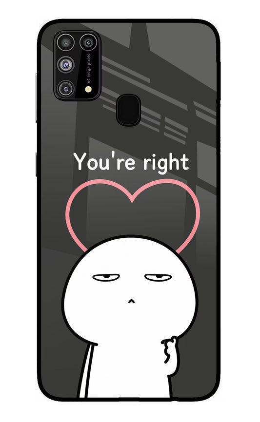 You're Right Samsung M31/F41 Glass Case