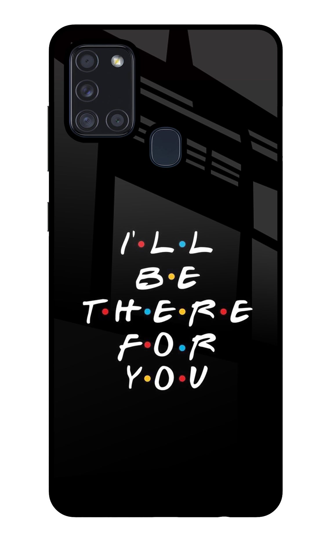 I'll Be There For You Samsung A21s Back Cover