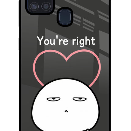 You're Right Samsung A21s Glass Case