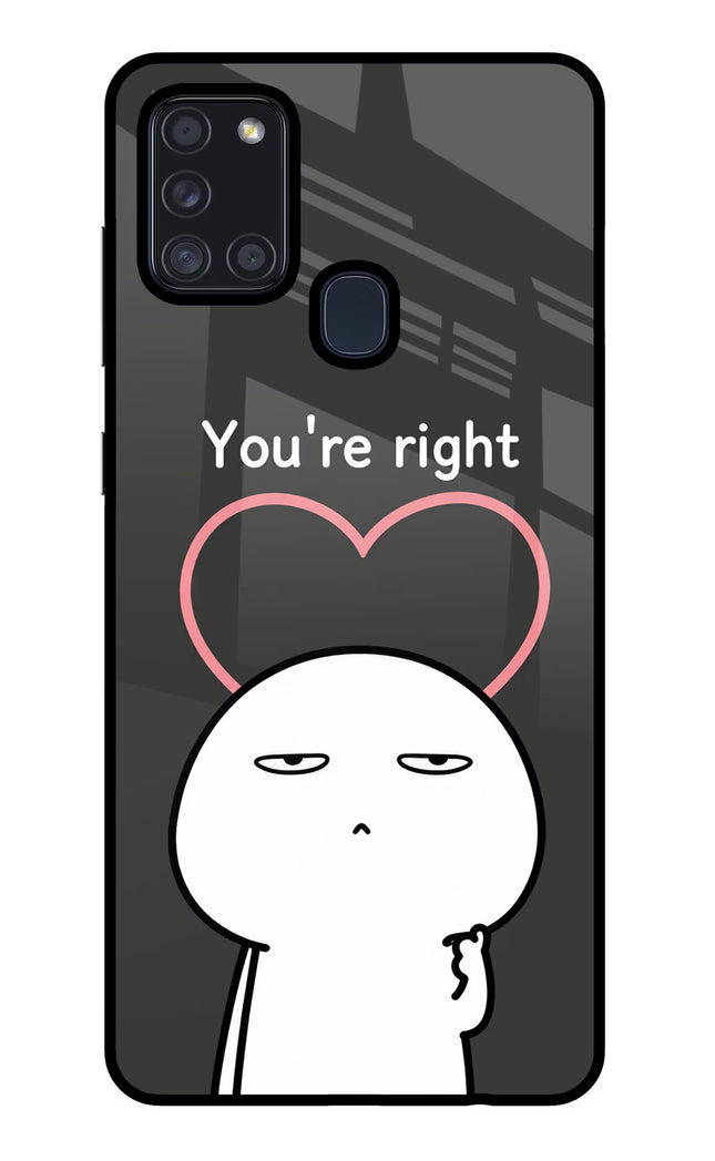You're Right Samsung A21s Glass Case