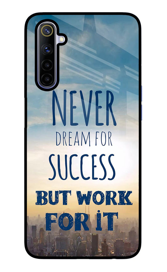 Never Dream For Success But Work For It Realme 6/6i Glass Case