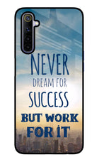 Never Dream For Success But Work For It Realme 6/6i Glass Case