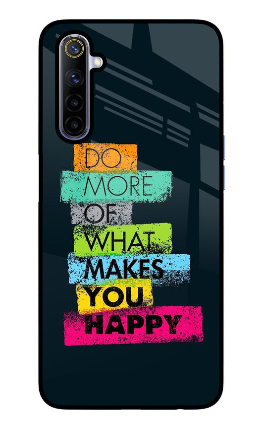 Do More Of What Makes You Happy Realme 6/6i Glass Case