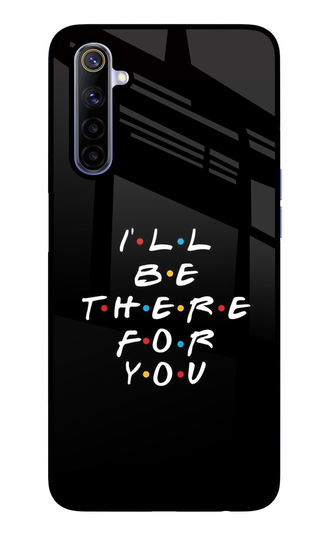 I'll Be There For You Realme 6/6i Glass Case