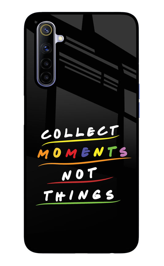 Collect Moments Not Things Realme 6/6i Glass Case